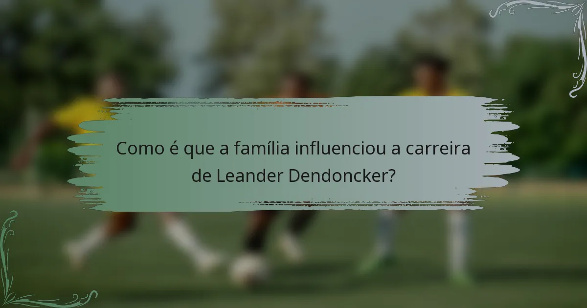 Como é que a família influenciou a carreira de Leander Dendoncker?