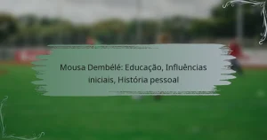 Mousa Dembélé: Educação, Influências iniciais, História pessoal
