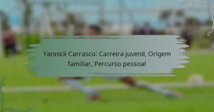 Yannick Carrasco: Carreira juvenil, Origem familiar, Percurso pessoal