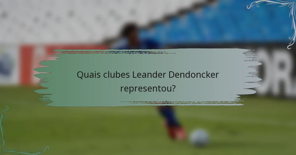 Quais clubes Leander Dendoncker representou?