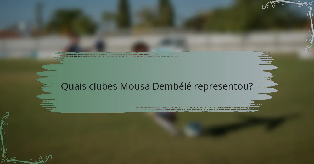 Quais clubes Mousa Dembélé representou?