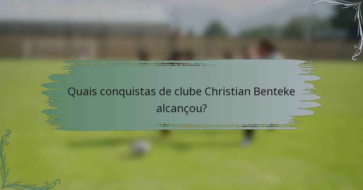 Quais conquistas de clube Christian Benteke alcançou?