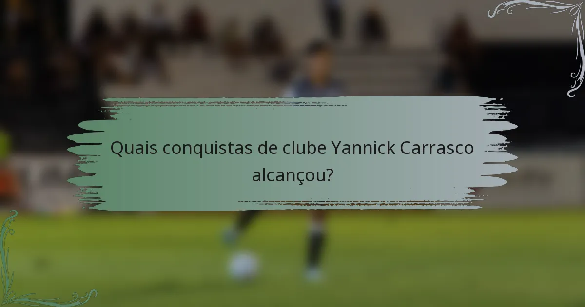 Quais conquistas de clube Yannick Carrasco alcançou?