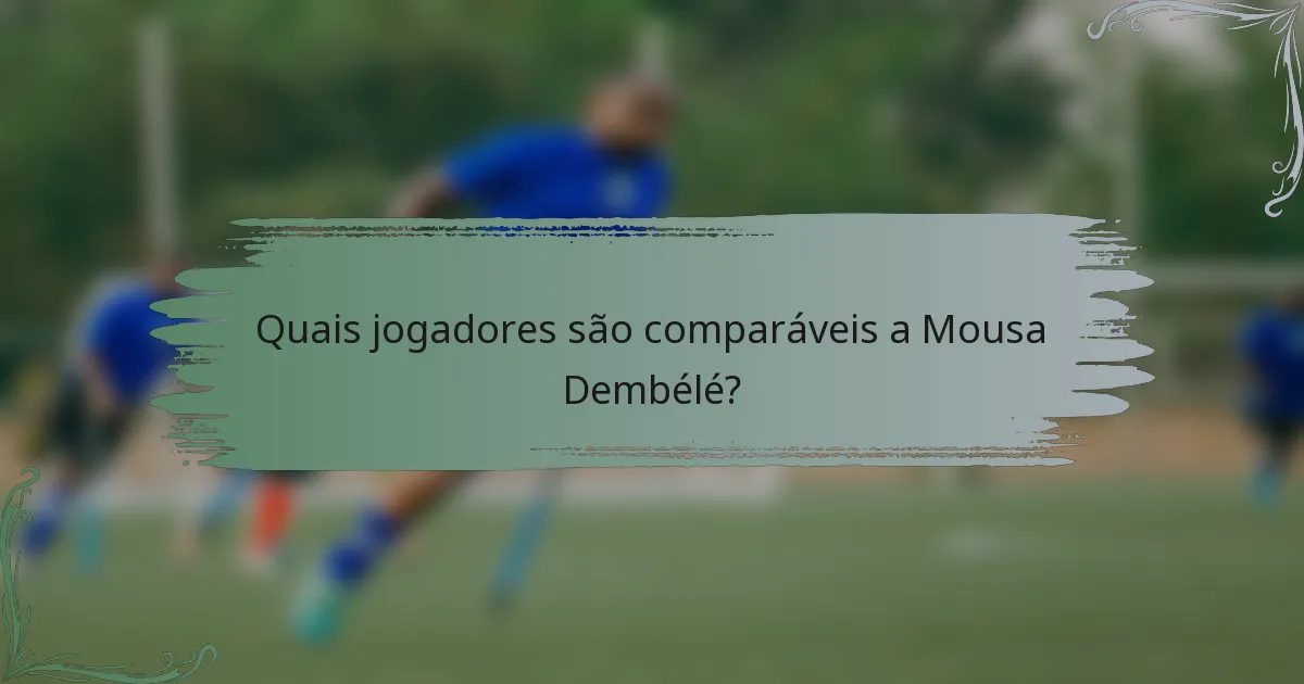 Quais jogadores são comparáveis a Mousa Dembélé?
