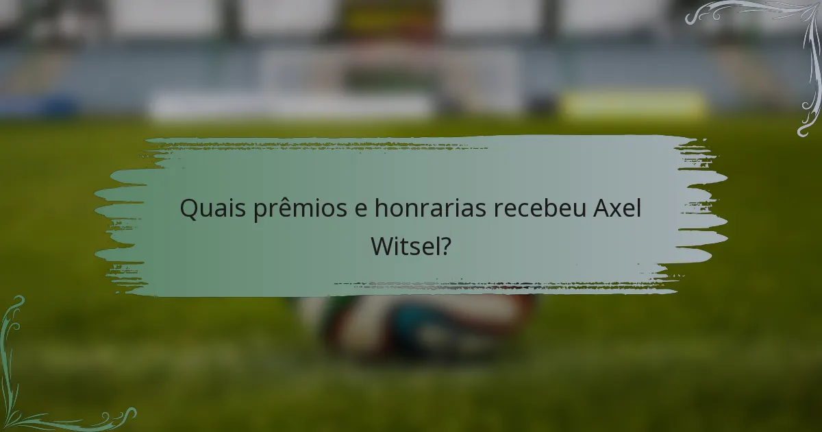 Quais prêmios e honrarias recebeu Axel Witsel?