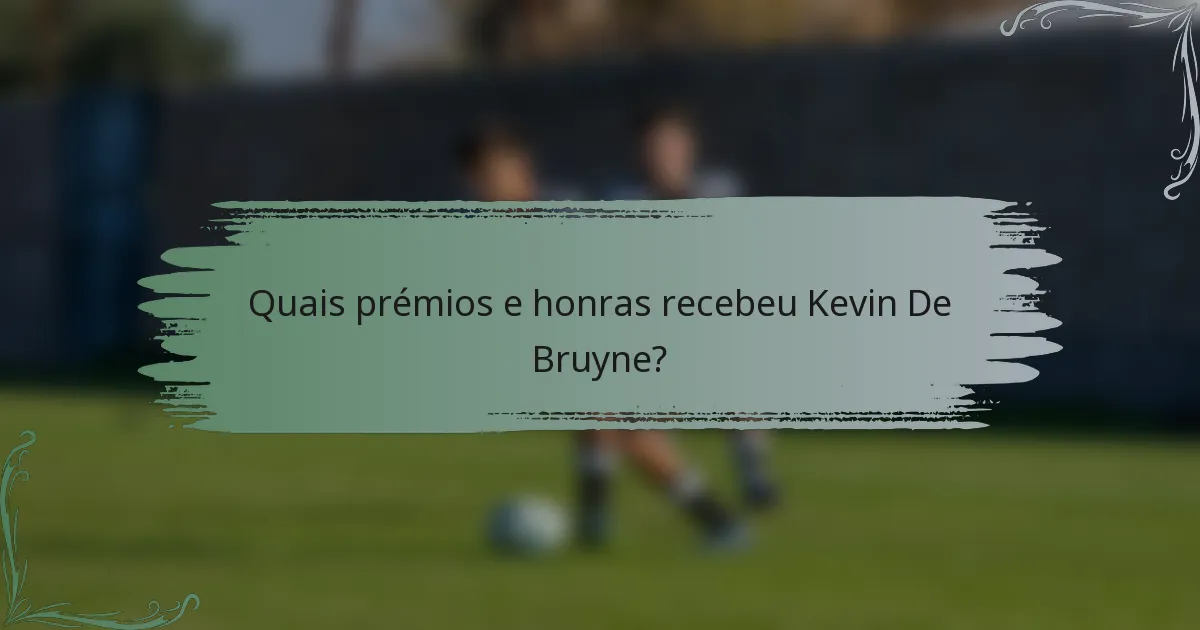 Quais prémios e honras recebeu Kevin De Bruyne?
