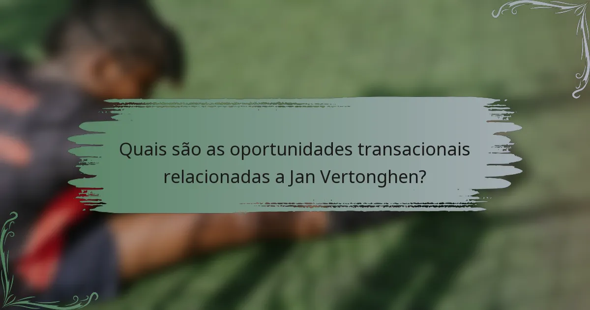Quais são as oportunidades transacionais relacionadas a Jan Vertonghen?