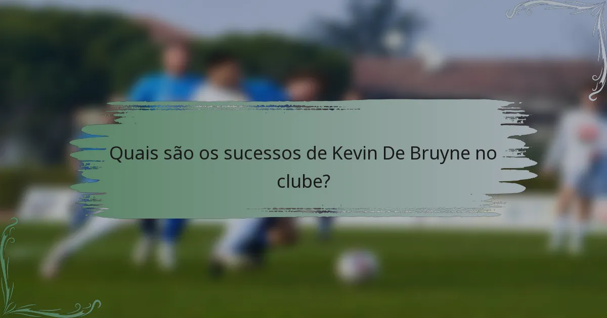 Quais são os sucessos de Kevin De Bruyne no clube?